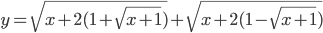 y=\sqrt{x+2(1+\sqrt{x+1})}+\sqrt{x+2(1-\sqrt{x+1})}