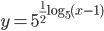 y=5^{\frac12\log_5(x-1)} 