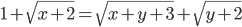 1+\sqrt{x+2}=\sqrt{x+y+3}+\sqrt{y+2}