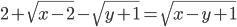2+\sqrt{x-2}-\sqrt{y+1}=\sqrt{x-y+1}