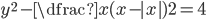 y^2-\dfrac{x(x-|x|)}2=4