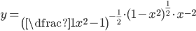 y=\left(\dfrac{1}{x^2}-1\right)^{-\frac12}\cdot(1-x^2)^{\frac12}\cdot x^{-2}
